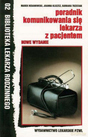 Poradnik komunikowania się lekarza z pacjentem - Hebanowski [KSIĄŻKA]