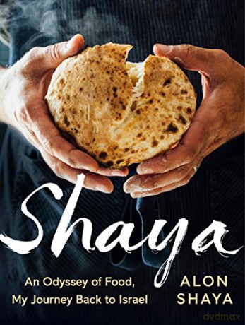 Shaya: An Odyssey of Food, My Journey Back to Israel - Alon Shaya [KSIĄŻKA]