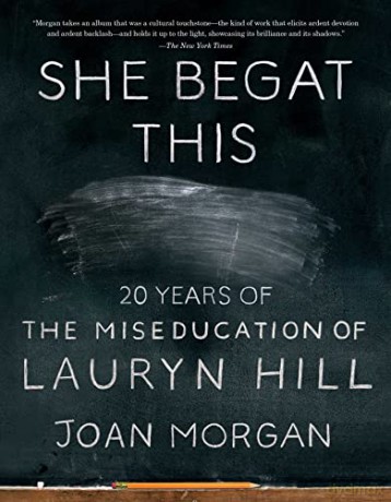 She Begat This: 20 Years of The Miseducation of Lauryn Hill - Joan Morgan [KSIĄŻKA]