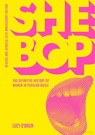 She Bop: The Definitive History of Women in Popular Music: Revised and Updated 25th Anniversary Edition - Lucy O'Brien [KSIĄŻKA]