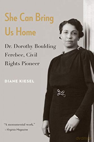 She Can Bring Us Home: Dr. Dorothy Boulding Ferebee, Civil Rights Pioneer - Diane Kiesel [KSIĄŻKA]