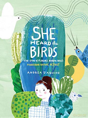 She Heard the Birds: The Story of Florence Merriam Bailey - Andrea D'Aquino [KSIĄŻKA]