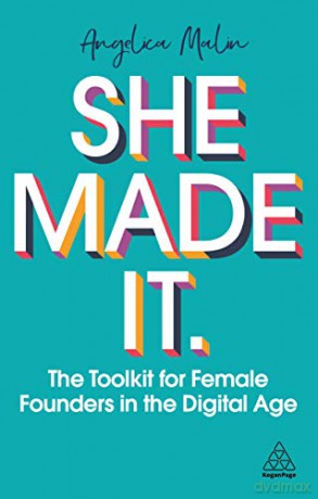 She Made It: The Toolkit for Female Founders in the Digital Age - Angelica Malin [KSIĄŻKA]