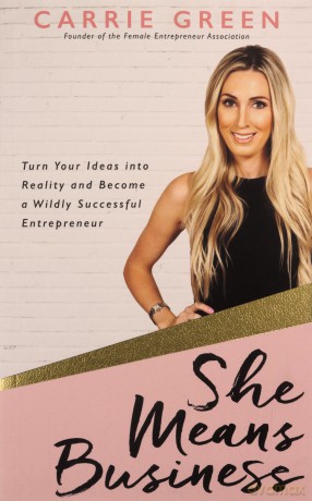 She Means Business: Turn Your Ideas into Reality and Become a Wildly Successful Entrepreneur - Carrie Green [KSIĄŻKA]
