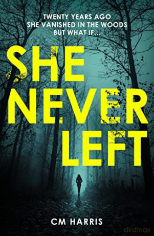 She Never Left: An absolutely gripping scifi horror thriller perfect for fans of Stranger Things - CM Harris [KSIĄŻKA]