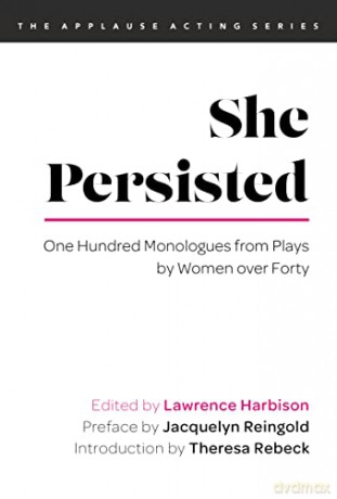 She Persisted: One Hundred Monologues from Plays by Women over Forty (Applause Acting Series) - Lawrence Harbison (edited by) [KSIĄŻKA]