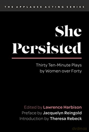 She Persisted: Thirty Ten-Minute Plays by Women over Forty (Applause Acting Series) - Lawrence Harbison (edited by) [KSIĄŻKA]