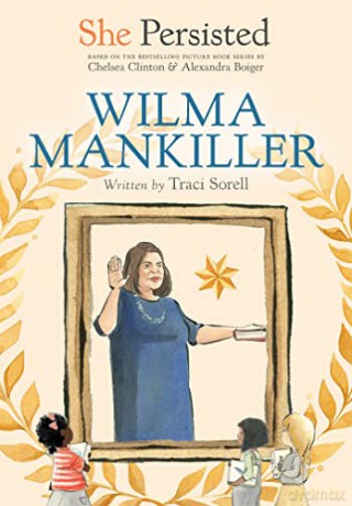 She Persisted: Wilma Mankiller - Traci Sorell [KSIĄŻKA]