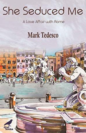 She Seduced Me: A Love Affair with Rome - Mark Tedesco [KSIĄŻKA]
