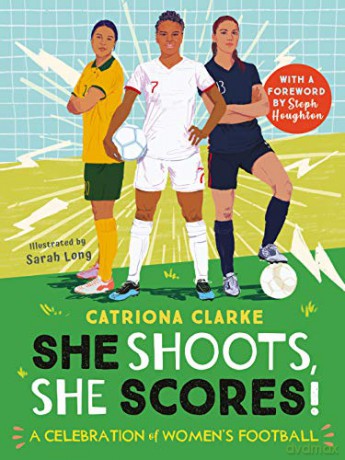 She Shoots, She Scores!: A Celebration of Women's Football - Catriona Clarke [KSIĄŻKA]