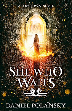 She Who Waits: Low Town 3 (Low Town Novels) - Daniel Polansky [KSIĄŻKA]