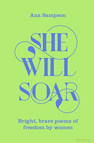 She Will Soar: Bright, Brave Poems about Freedom by Women - Ana Sampson [KSIĄŻKA]