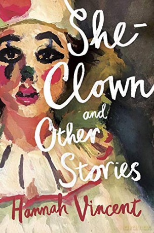 She-Clown, and other stories - Hannah Vincent [KSIĄŻKA]