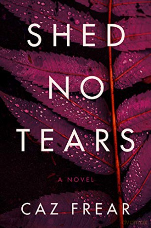 Shed No Tears: 3 (Cat Kinsella Novel) - Caz Frear [KSIĄŻKA]