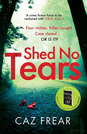 Shed No Tears: The stunning new thriller from the author of Richard and Judy pick 'Sweet Little Lies' (DC Cat Kinsella) - Caz Frear [KSIĄŻKA]