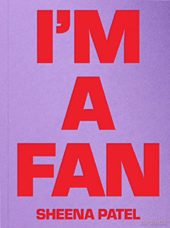 Sheena Patel - I'M A FAN - Sheena Patel [KSIĄŻKA]