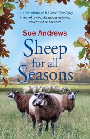 Sheep For All Seasons: A tale of lambs, sheepdogs and new adventures on the farm: 3 (If Clouds Were Sheep) - Sue Andrews [KSIĄŻKA]