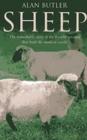 Sheep: The Remarkable Story of the Humble Animal That Built the Modern World - Alan Butler [KSIĄŻKA]