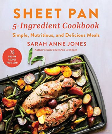 Sheet Pan 5-Ingredient Cookbook: Simple, Nutritious, and Delicious Meals - Sarah Anne Jones [KSIĄŻKA]