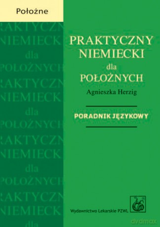 Praktyczny niemiecki dla położnych - Poradnik językowy - Herzig [KSIĄŻKA]