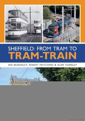 Sheffield: From Tram to Tram-Train - Ian Beardsley [KSIĄŻKA]