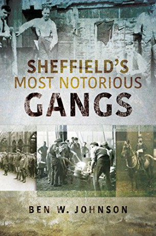 Sheffield's Most Notorious Gangs - Ben W Johnson [KSIĄŻKA]