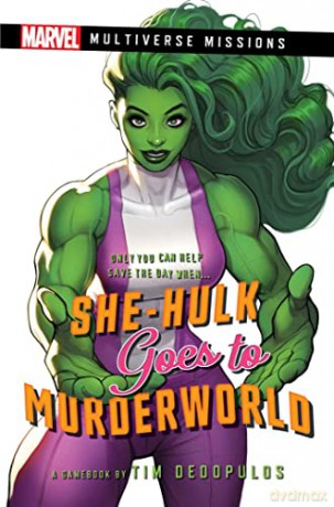 She-Hulk goes to Murderworld: A Marvel: Multiverse Missions Adventure Gamebook - Tim Dedopulos [KSIĄŻKA]