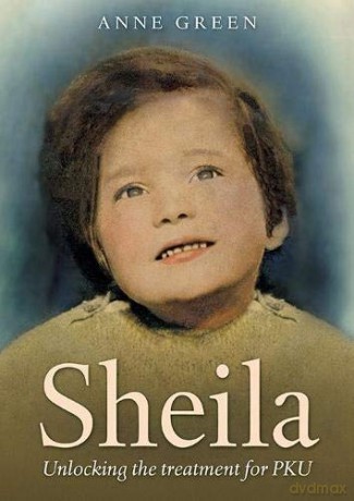 Sheila: Unlocking the Treatment for PKU - Anne Green [KSIĄŻKA]
