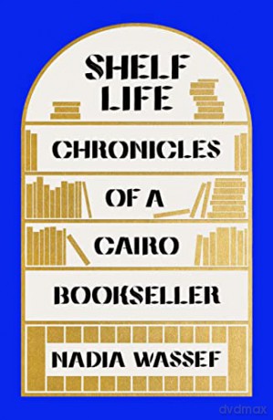 Shelf Life: Chronicles of a Cairo Bookseller - Nadia Wassef [KSIĄŻKA]
