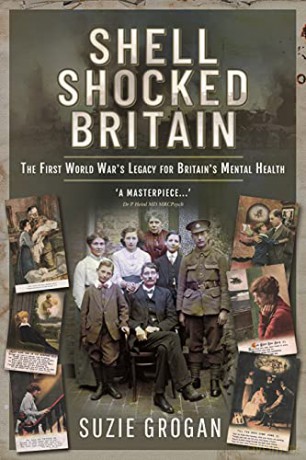 Shell Shocked Britain: The First World War's Legacy for Britain's Mental Health - Suzie Grogan [KSIĄŻKA]