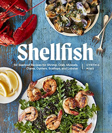 Shellfish: 50 Seafood Recipes for Shrimp, Crab, Mussels, Clams, Oysters, Scallops, and Lobster - Cynthia Nims [KSIĄŻKA]