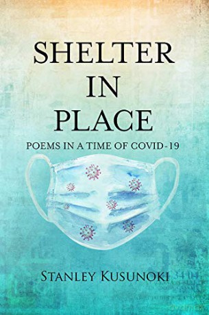 Shelter In Place: Poems in a Time of COVID-19 - Stanley Kusunoki [KSIĄŻKA]