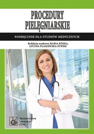 Procedury pielęgniarskie - Podręcznik dla studiów medycznych - Kózka [KSIĄŻKA]