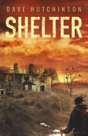 Shelter: Tales Of The Aftermath: Volume 1 - Dave Hutchinson [KSIĄŻKA]