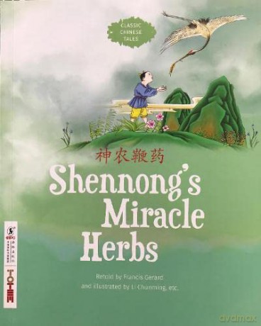 Shennong's Miracle Herbs (Classic Chinese Tales) - Francis Gerard [KSIĄŻKA]