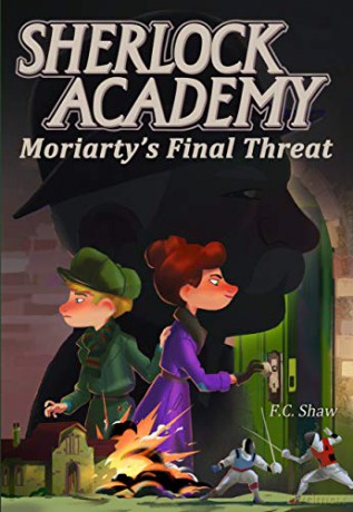 Sherlock Academy: Moriarty's Final Threat: Volume 4 - F.C. Shaw [KSIĄŻKA]
