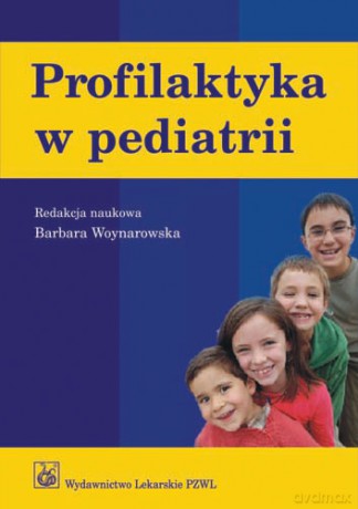 Profilaktyka w pediatrii - Woynarowska [KSIĄŻKA]
