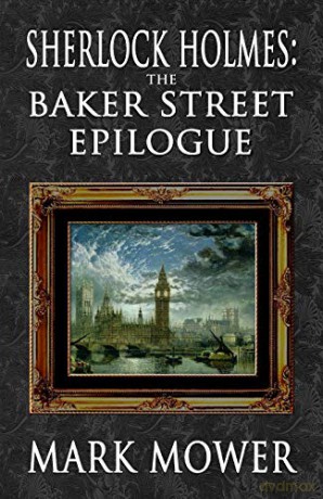 Sherlock Holmes - The Baker Street Epilogue - Mark Mower [KSIĄŻKA]