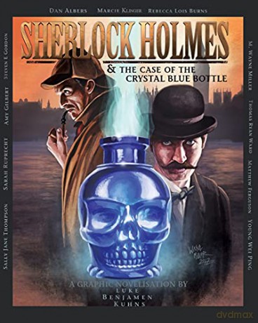 Sherlock Holmes and The Case of The Crystal Blue Bottle: A Graphic Novel - Luke Benjamen Kuhns [KSIĄŻKA]