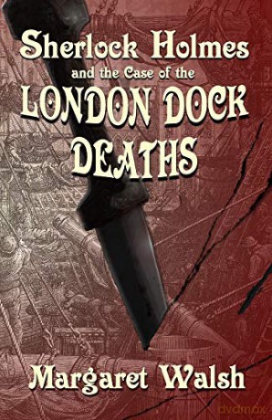 Sherlock Holmes and The Case of The London Dock Deaths - Margaret Walsh [KSIĄŻKA]