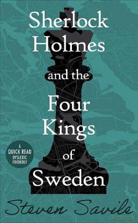 Sherlock Holmes and the Four Kings of Sweden (Dyslexic Friendly Quick Read) - Steven Savile [KSIĄŻKA]