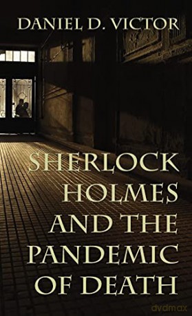 Sherlock Holmes and The Pandemic of Death (7) (Sherlock Holmes and the American Literati) - Daniel Victor [KSIĄŻKA]