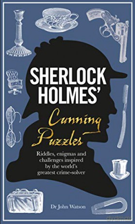 Sherlock Holmes' Cunning Puzzles: Riddles, enigmas and challenges - Tim Dedopulos [KSIĄŻKA]