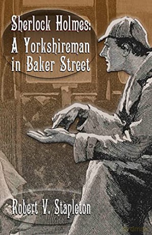 Sherlock Holmes: A Yorkshireman In Baker Street - Robert V Stapleton [KSIĄŻKA]