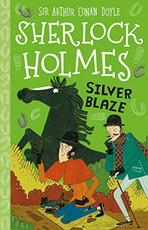 Sherlock Holmes: Silver Blaze (Easy Classics): 16 (The Sherlock Holmes Children's Collection: Mystery, Mischief and Mayhem (Easy Classics)) - Sir Arthur Conan Doyle [KSIĄŻKA]