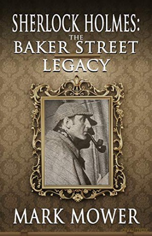 Sherlock Holmes: The Baker Street Legacy - Mark Mower [KSIĄŻKA]