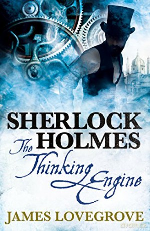 Sherlock Holmes: The Thinking Engine - James Lovegrove [KSIĄŻKA]