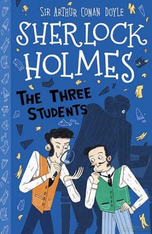Sherlock Holmes: The Three Students (Easy Classics): 8 (The Sherlock Holmes Children's Collection: Shadows, Secrets and Stolen Treasure (Easy Classics)) - Sir Arthur Conan Doyle [KSIĄŻKA]