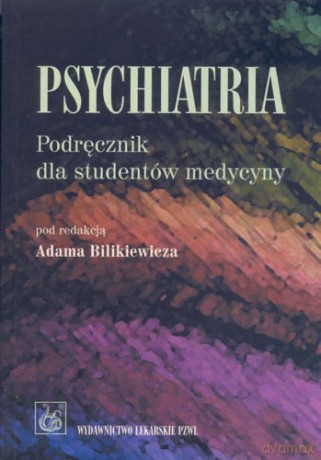 Psychiatria - Podręcznik dla studentów medecyny - Bilikiewicz [KSIĄŻKA]