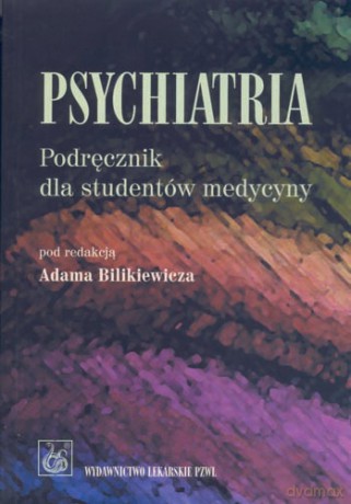 Psychiatria - Podręcznik dla studentów medycyny - Bilikiewicz [KSIĄŻKA]